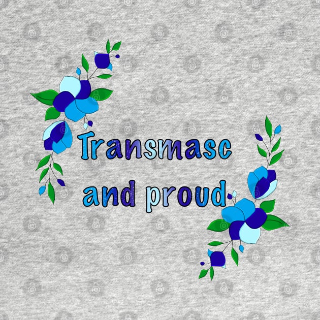 Trans masc and proud floral design by designedbyeliza